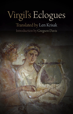 Virgil's Eclogues - Virgil, and Krisak, Len (Translated by), and Davis, Gregson, Professor (Introduction by)