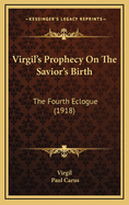 Virgil's Prophecy on the Savior's Birth: The Fourth Eclogue (1918)