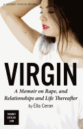 Virgin: A Memoir on Rape, and Relationships and Life Thereafter