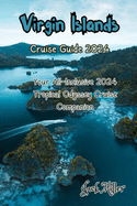 Virgin Islands Cruise Guide 2024: Your All-Inclusive 2024 Tropical Odyssey Cruise Companion
