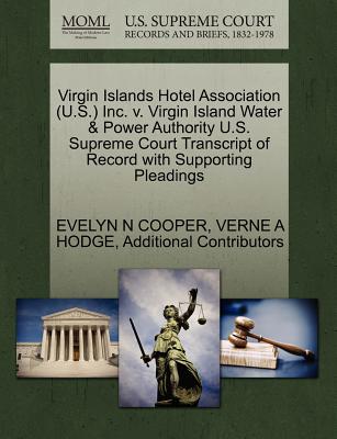 Virgin Islands Hotel Association (U.S.) Inc. V. Virgin Island Water & Power Authority U.S. Supreme Court Transcript of Record with Supporting Pleadings - Cooper, Evelyn N, and Hodge, Verne A, and Additional Contributors