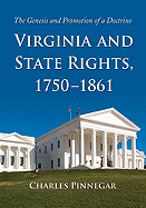 Virginia and State Rights, 1750-1861: The Genesis and Promotion of a Doctrine