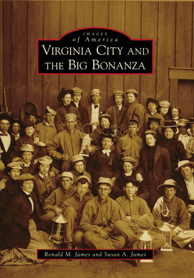 Virginia City and the Big Bonanza - James, Ronald M, and James, Susan A