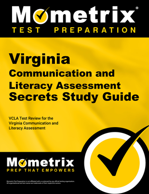 Virginia Communication and Literacy Assessment Secrets Study Guide: Vcla Test Review for the Virginia Communication and Literacy Assessment - Mometrix Virginia Teacher Certification Test Team (Editor)