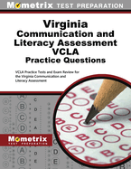 Virginia Communication and Literacy Assessment Vcla Practice Questions: Vcla Practice Tests and Exam Review for the Virginia Communication and Literacy Assessment