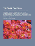 Virginia Cousins: A Study of the Ancestry and Posterity of John Goode of Whitby