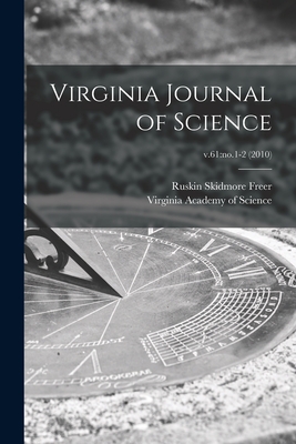 Virginia Journal of Science; v.61: no.1-2 (2010) - Freer, Ruskin Skidmore 1894- (Creator), and Virginia Academy of Science (Creator)