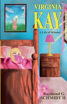 Virginia Kay: A Life of Wonder - Schmidt II, Mr Raymond G