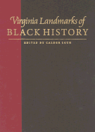 Virginia Landmarks of Black History: Sites on the Virginia Landmarks Register and the National Register of Historic Places