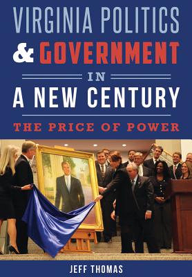 Virginia Politics & Government in a New Century: The Price of Power - Thomas, Jeff