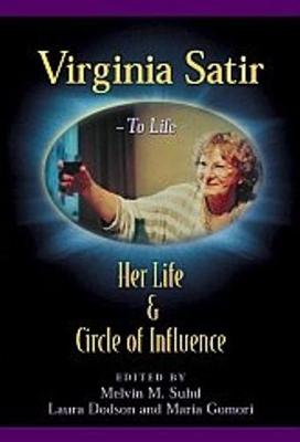 Virginia Satir: Her Life and Circle of Influence - Suhd, Mel (Editor)