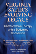 Virginia Satir's Evolving Legacy: Transformative Therapy with a Bodymind Connection