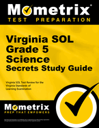 Virginia Sol Grade 5 Science Secrets Study Guide: Virginia Sol Test Review for the Virginia Standards of Learning Examination