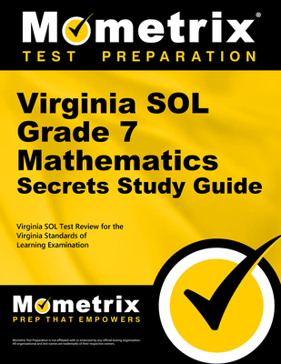 Virginia Sol Grade 7 Mathematics Secrets Study Guide: Virginia Sol Test Review for the Virginia Standards of Learning Examination - Mometrix Math Assessment Test Team (Editor)