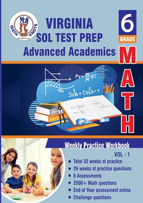 Virginia Standards of Learning Grade 6 WorkBook: Standards of Learning (SOL), 6th Grade Math: Weekly Practice Workbook Volume 1: Multiple Choice and Free Response 2700+ Practice Questions and Solutions Full length online practice test: Standards of... - Vemuri, Gowri M