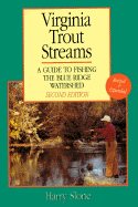 Virginia Trout Streams: A Guide to Fishing the Blue Ridge Watershed