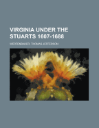 Virginia Under the Stuarts 1607-1688 - Wertenbaker, Thomas Jefferson