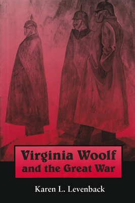 Virginia Woolf and the Great War - Levenback, Karen L