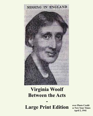 Virginia Woolf Between the Acts - Large Print Edition - Woolf, Virginia, and Sloan, Sam (Introduction by)