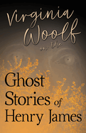 Virginia Woolf on the Ghost Stories of Henry James