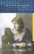 Virginia Woolf's London: A Guide to Bloomsbury and Beyond - Wilson, Jean Moorcroft