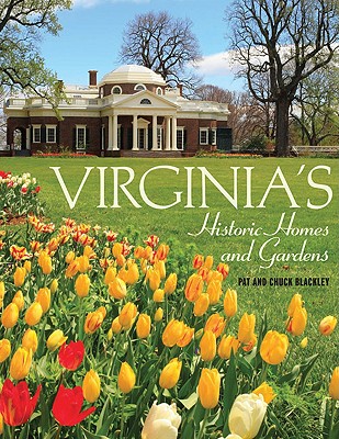 Virginia's Historic Homes and Gardens - Blackley, Pat, and Blackley, Chuck