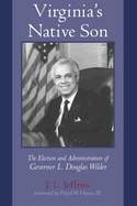 Virginia's Native Son: The Election and Administration of Governor L. Douglas Wilder