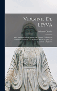 Virginie De Leyva; Ou, Intrieur D'Un Couvent De Femmes En Italie Au Commencement Du Dix-Septime Sicle, D'Aprs Les Documents Originaux