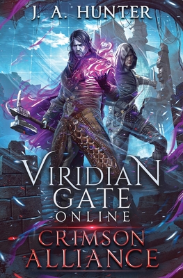 Viridian Gate Online: Crimson Alliance: A litRPG Adventure - Hunter, James a