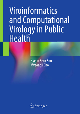 Viroinformatics and Computational Virology in Public Health - Son, Hyeon Seok, and Cho, Myeongji