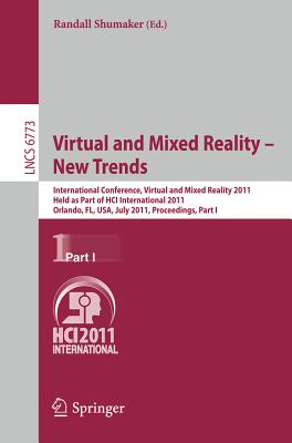 Virtual and Mixed Reality - New Trends, Part I: International Conference, Virtual and Mixed Reality 2011, Held as Part of HCI International 2011, Orlando, FL, USA, July 9-14, 2011, Proceedings, Part I - Shumaker, Randall (Editor)