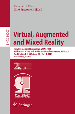 Virtual, Augmented and Mixed Reality: 16th International Conference, VAMR 2024, Held as Part of the 26th HCI International Conference, HCII 2024, Washington, DC, USA, June 29 - July 4, 2024, Proceedings, Part II - Chen, Jessie Y. C. (Editor), and Fragomeni, Gino (Editor)