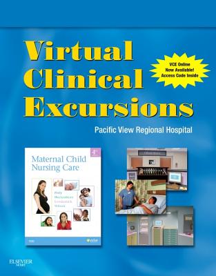 Virtual Clinical Excursions 3.0 for Maternal Child Nursing Care - Perry, Shannon E, RN, PhD, Faan, and Hockenberry, Marilyn J, PhD, RN, Faan, and Lowdermilk, Deitra Leonard, Rnc, PhD, Faan