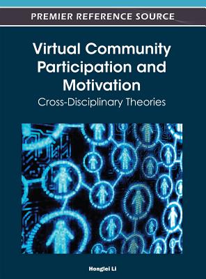 Virtual Community Participation and Motivation: Cross-Disciplinary Theories - Li, Honglei (Editor)