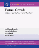 Virtual Crowds: Steps Toward Behavioral Realism