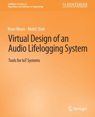 Virtual Design of an Audio Lifelogging System: Tools for Iot Systems - Mears, Brian, and Shah, Mohit