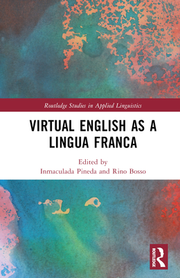 Virtual English as a Lingua Franca - Pineda, Inmaculada (Editor), and Bosso, Rino (Editor)