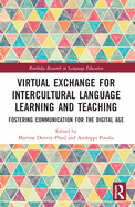 Virtual Exchange for Intercultural Language Learning and Teaching: Fostering Communication for the Digital Age