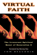 Virtual Faith: The Irreverent Spiritual Quest of Generation X