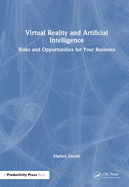 Virtual Reality and Artificial Intelligence: Risks and Opportunities for Your Business