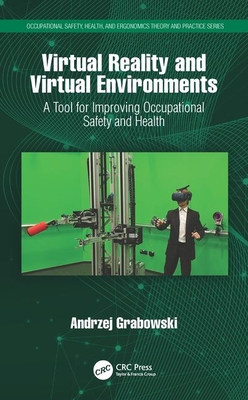 Virtual Reality and Virtual Environments: A Tool for Improving Occupational Safety and Health - Grabowski, Andrzej