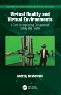 Virtual Reality and Virtual Environments: A Tool for Improving Occupational Safety and Health