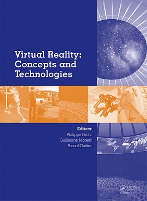 Virtual Reality: Concepts and Technologies - Fuchs, Philippe (Editor), and Moreau, Guillaume (Editor), and Guitton, Pascal (Editor)