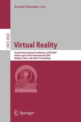 Virtual Reality: Second International Conference, Icvr 2007, Held as Part of Hci International 2007, Beijing, China, July 22-27, 2007, Proceedings - Shumaker, Randall (Editor)