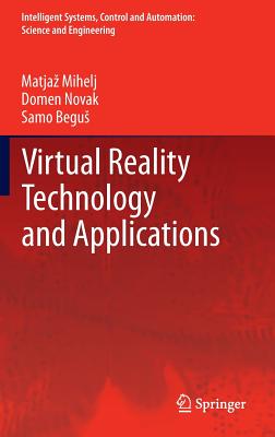 Virtual Reality Technology and Applications - Mihelj, Matjaz, and Novak, Domen, and Begus, Samo