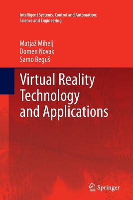 Virtual Reality Technology and Applications - Mihelj, Matjaz, and Novak, Domen, and Begus, Samo