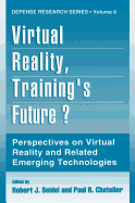 Virtual Reality, Training's Future?: Perspectives on Virtual Reality and Related Emerging Technologies