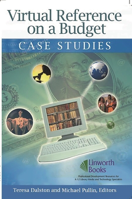 Virtual Reference on a Budget: Case Studies - Pullin, Michael (Editor), and Dalston, Teresa R (Editor)
