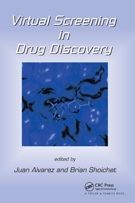 Virtual Screening in Drug Discovery - Alvarez, Juan (Editor), and Shoichet, Brian (Editor)
