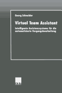 Virtual Team Assistant: Intelligente Assistenzsysteme Fur Die Automatisierte Vorgangsbearbeitung